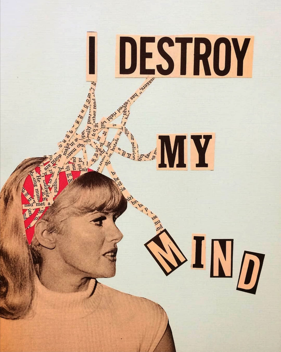 I destroy my mind